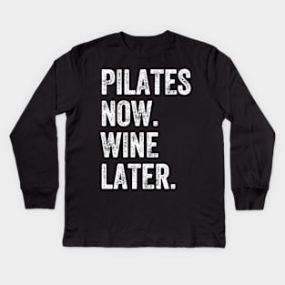 Pilates now wine later Kids Long Sleeve T-Shirt